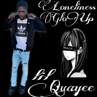 Loneliness GloUp by Lil Quayee