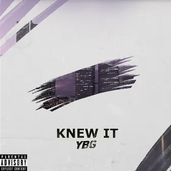 Knew It by YBG