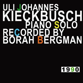 Piano Solo Recorded by Borah Bergman 1990 by Uli Johannes Kieckbusch