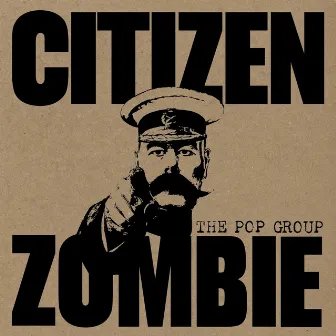 Citizen Zombie by The Pop Group