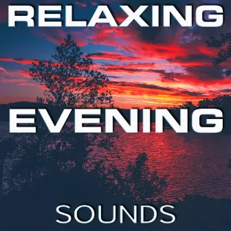 Relaxing Evening Sounds by Luxurious Soundscapes FX