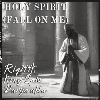 Holy Spirit (Fall On Me) by Riq 144k