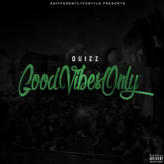 Good Vibes Only by Quizz