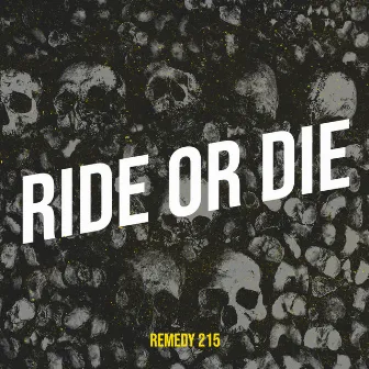 Ride or Die by Remedy215