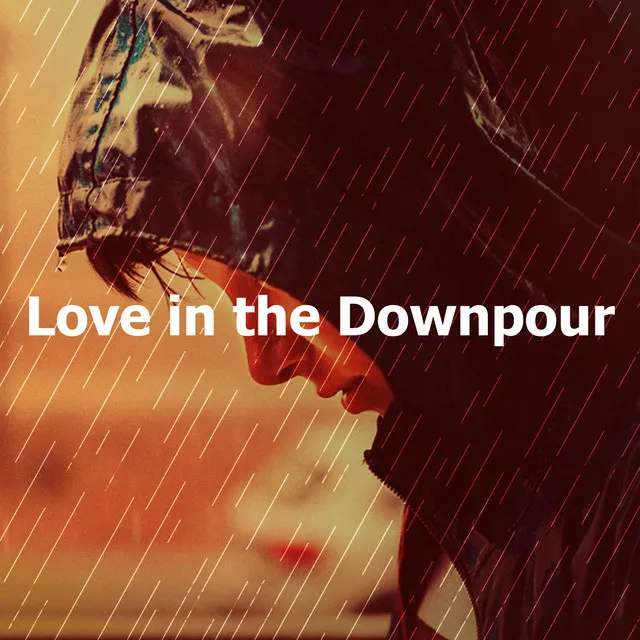 Love in the Downpour