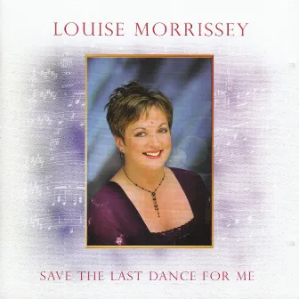 Save the Last Dance for Me by Louise Morrissey