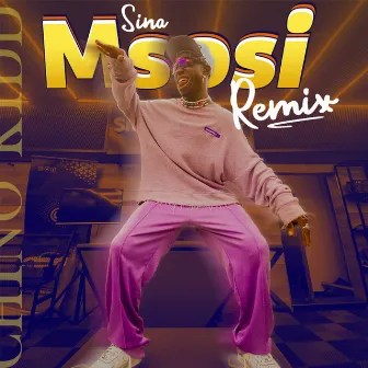 Sina Msosi (Remix) by Chino Kidd