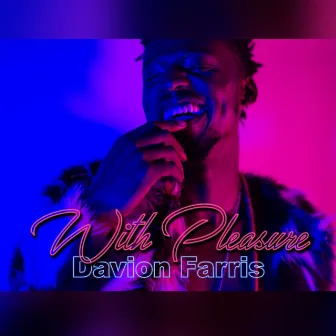 With Pleasure by Davion Farris