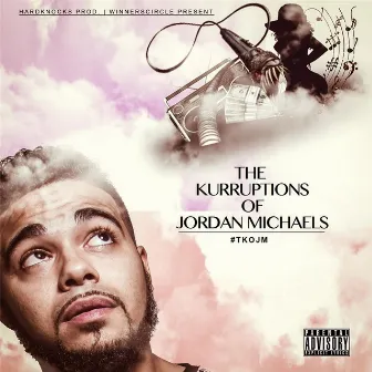 The Kurruptions of Jordan Michaels by Jordan Michaels