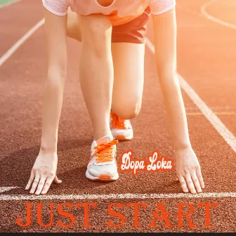 Just Start by Dopa Loka