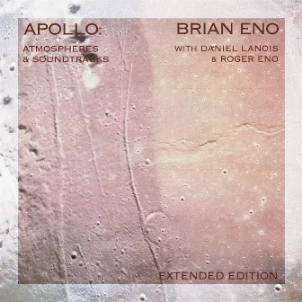 Apollo: Atmospheres And Soundtracks (Extended Edition) by Brian Eno