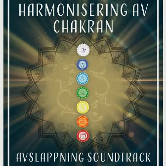 Harmonisering av chakran (Avslappning soundtrack - Emotionell medvetenhet, Djup meditation sensationer, Chakra rensning) by Chakra Meditation Zonen