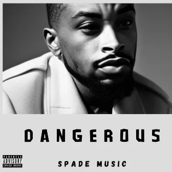 Dangerous by Spade Music