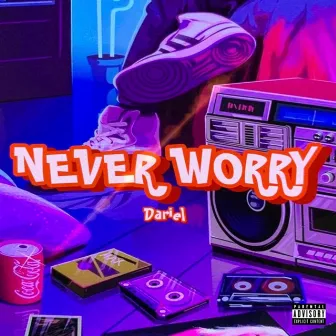 NEVER WORRY by Dariel