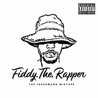 The Freshmann Mixtape by Fiddy The Rapper