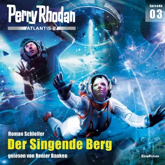 Der Singende Berg [Perry Rhodan - Atlantis 2 3 (Ungekürzt)] by Roman Schleifer