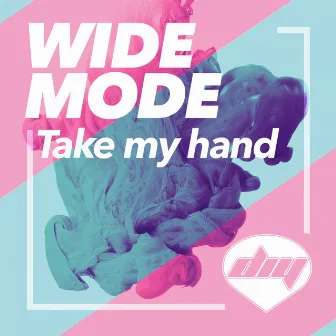 Take My Hand by Widemode