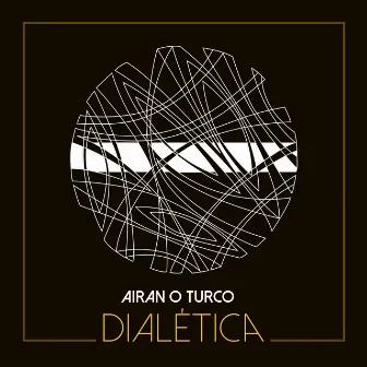 Dialética by Airan o Turco