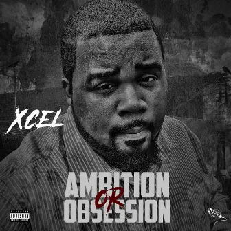 Ambition or Obessison by Xcel