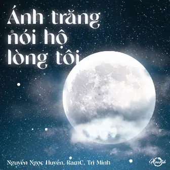 Ánh Trăng Nói Hộ Lòng Tôi by Tri Minh