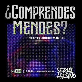 ¿Comprendes, Mendes? by Serial Asesino