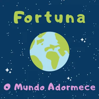 O Mundo Adormece by Fortuna Músicas para Crianças