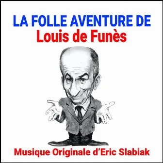 La folle aventure de Louis de Funès (Original Motion Picture Soundtrack) by Eric Slabiak