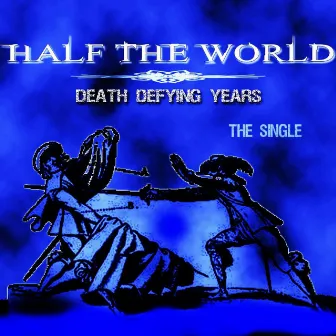 Death Defying Years by Half the World