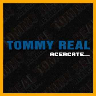 Acercate by Tommy Real