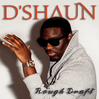 Rough Draft by D'Shaun