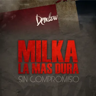 Sin Compromiso by Milka La Mas Dura