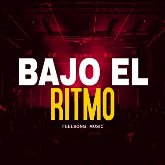 Bajo El Ritmo by Feelsong Music