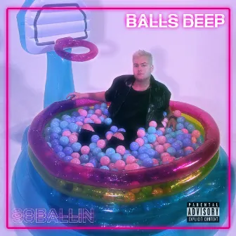 Balls Deep by Soballin