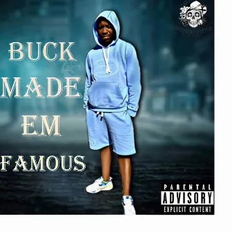 Buck Made Em Famous by Phg Capo