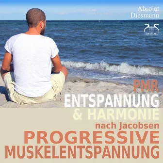 Progressive Muskelentspannung nach Jacobsen - Entspannung & Harmonie - PMR by Torsten Abrolat