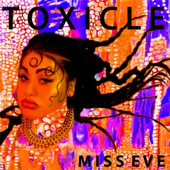 Toxicle by Miss Eve