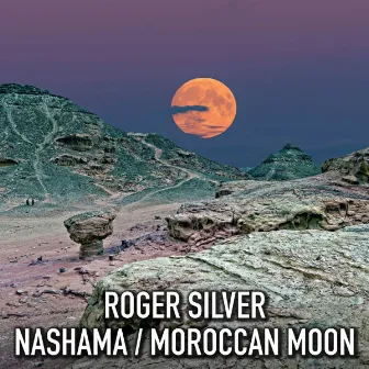 Nashama/Moroccan Moon (Original) by Roger Silver