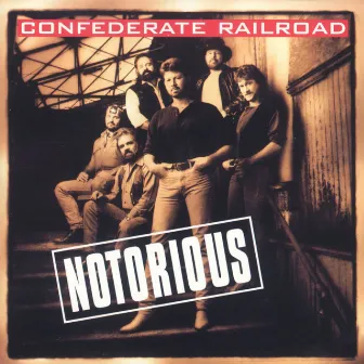 Notorious by Confederate Railroad