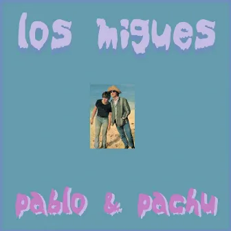 Pablo & Pachu by Los Migues