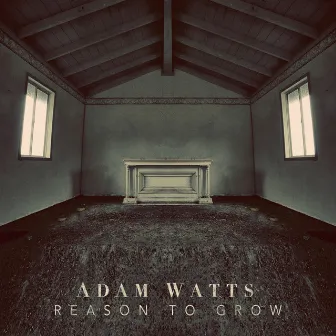 Reason to Grow - EP by Adam Watts