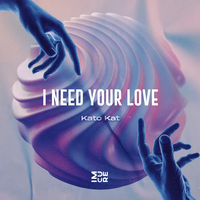 I Need Your Love