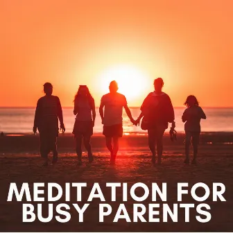 Meditation for Busy Parents by Unknown Artist