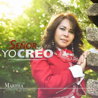 Señor Yo Creo by Martha