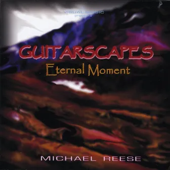 Guitarscapes (Eternal Moment) by Michael Reese