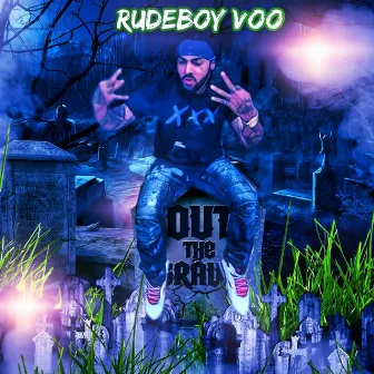 Out the Grave by Rudeboy Voo