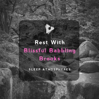 Rest With Blissful Babbling Brook by Deep Sleep ASMR