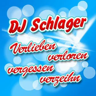 Verlieben, verloren, vergessen, verzeihn by DJ Schlager