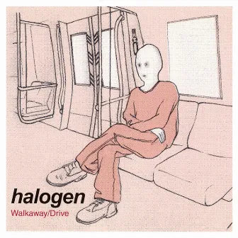 Walkaway / Drive by Halogen