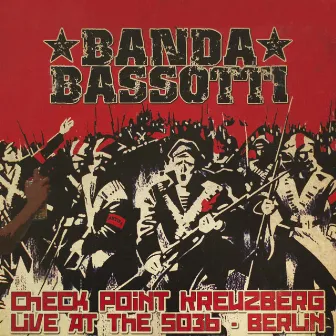 Check Point Kreuzberg (Live at SO36, Berlin) by Banda Bassotti