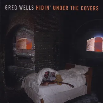 Hidin' Under the Covers by Greg Wells